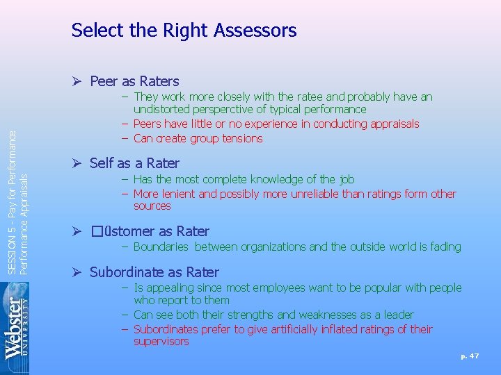 Select the Right Assessors SESSION 5 - Pay for Performance Appraisals Ø Peer as