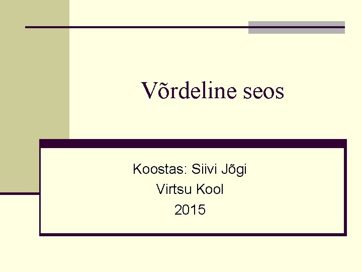 Võrdeline seos Koostas: Siivi Jõgi Virtsu Kool 2015 