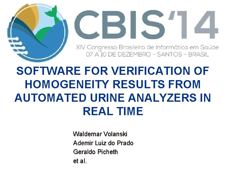 SOFTWARE FOR VERIFICATION OF HOMOGENEITY RESULTS FROM AUTOMATED URINE ANALYZERS IN REAL TIME Waldemar