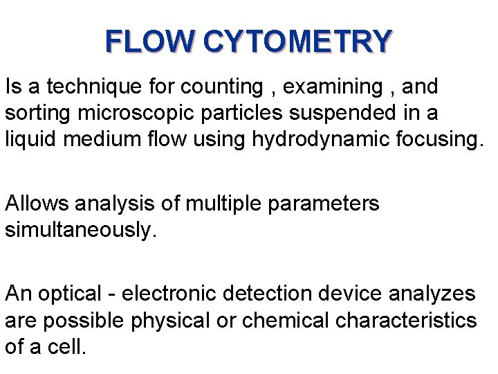 FLOW CYTOMETRY Is a technique for counting , examining , and sorting microscopic particles