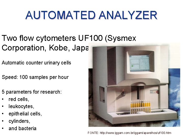 AUTOMATED ANALYZER Two flow cytometers UF 100 (Sysmex Corporation, Kobe, Japan) Automatic counter urinary