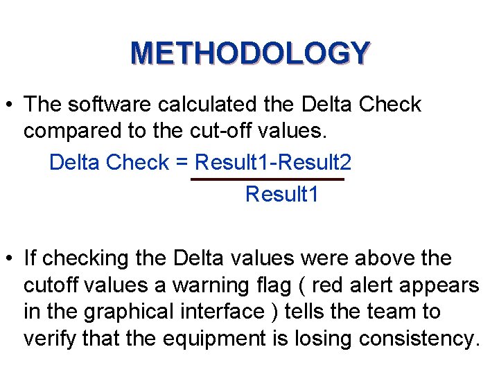METHODOLOGY • The software calculated the Delta Check compared to the cut-off values. Delta
