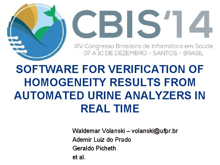 SOFTWARE FOR VERIFICATION OF HOMOGENEITY RESULTS FROM AUTOMATED URINE ANALYZERS IN REAL TIME Waldemar