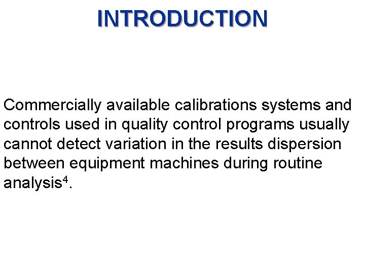 INTRODUCTION Commercially available calibrations systems and controls used in quality control programs usually cannot