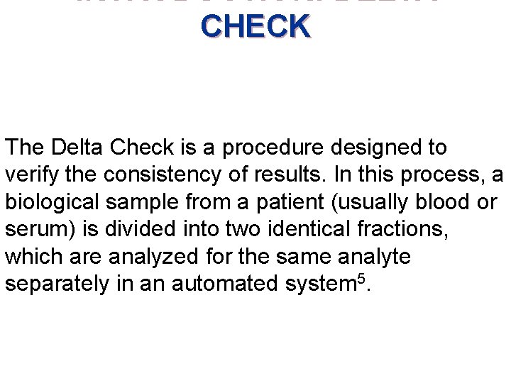INTRODUCTION: DELTA CHECK The Delta Check is a procedure designed to verify the consistency