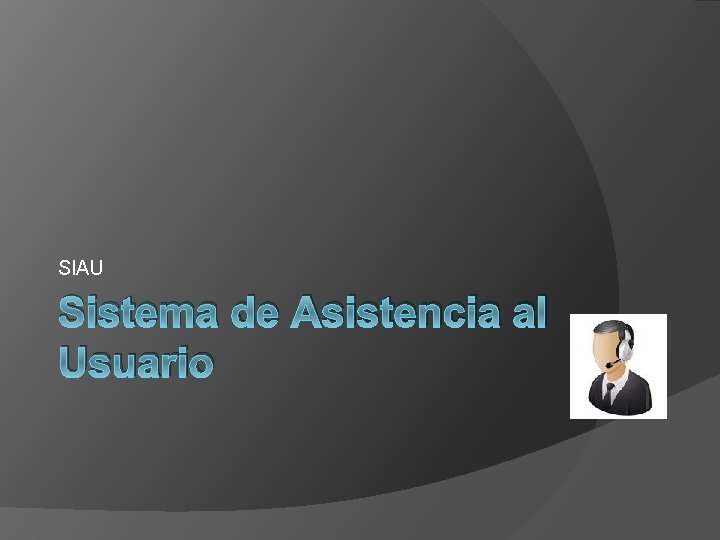 SIAU Sistema de Asistencia al Usuario 