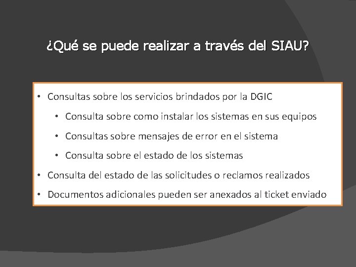 ¿Qué se puede realizar a través del SIAU? • Consultas sobre los servicios brindados