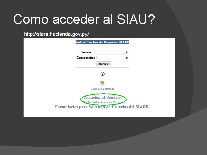 Como acceder al SIAU? http: //siare. hacienda. gov. py/ 