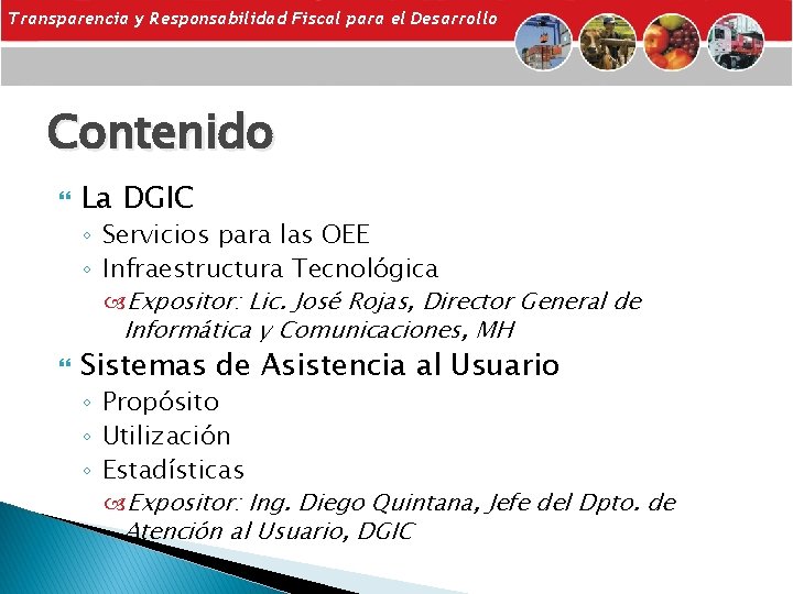 Transparencia y Responsabilidad Fiscal para el Desarrollo Contenido La DGIC ◦ Servicios para las