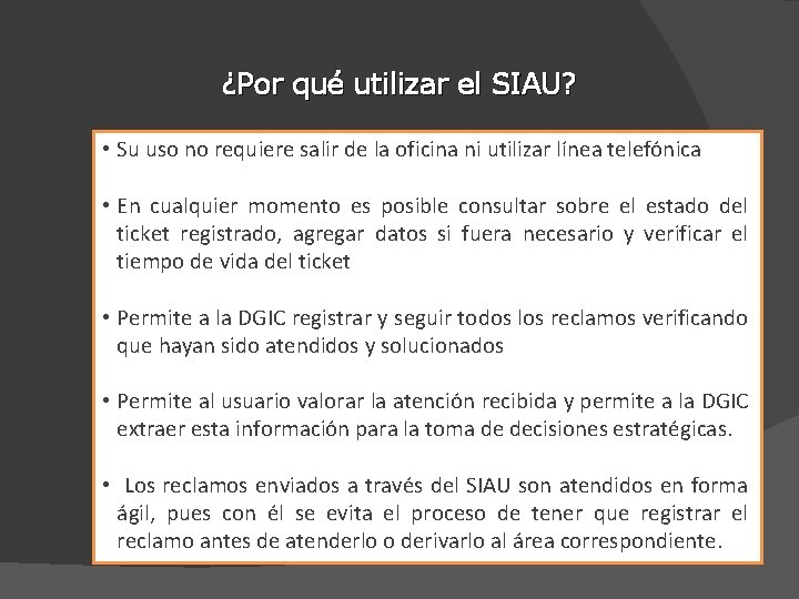 ¿Por qué utilizar el SIAU? • Su uso no requiere salir de la oficina