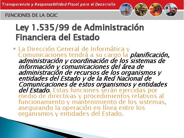 Transparencia y Responsabilidad Fiscal para el Desarrollo FUNCIONES DE LA DGIC Ley 1. 535/99