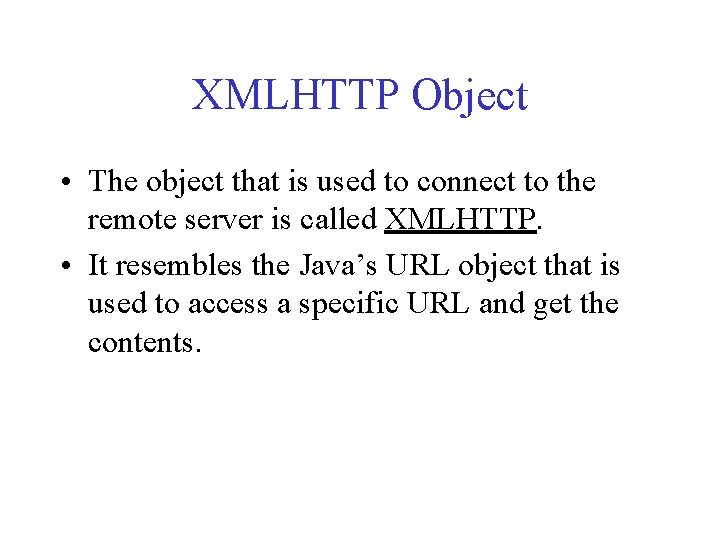 XMLHTTP Object • The object that is used to connect to the remote server