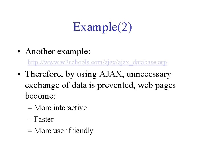 Example(2) • Another example: http: //www. w 3 schools. com/ajax_database. asp • Therefore, by