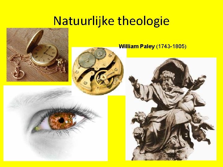 Natuurlijke theologie William Paley (1743 -1805) 