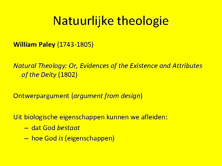 Natuurlijke theologie William Paley (1743 -1805) Natural Theology: Or, Evidences of the Existence and