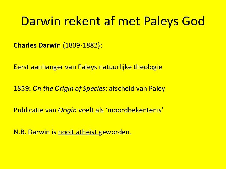 Darwin rekent af met Paleys God Charles Darwin (1809 -1882): Eerst aanhanger van Paleys
