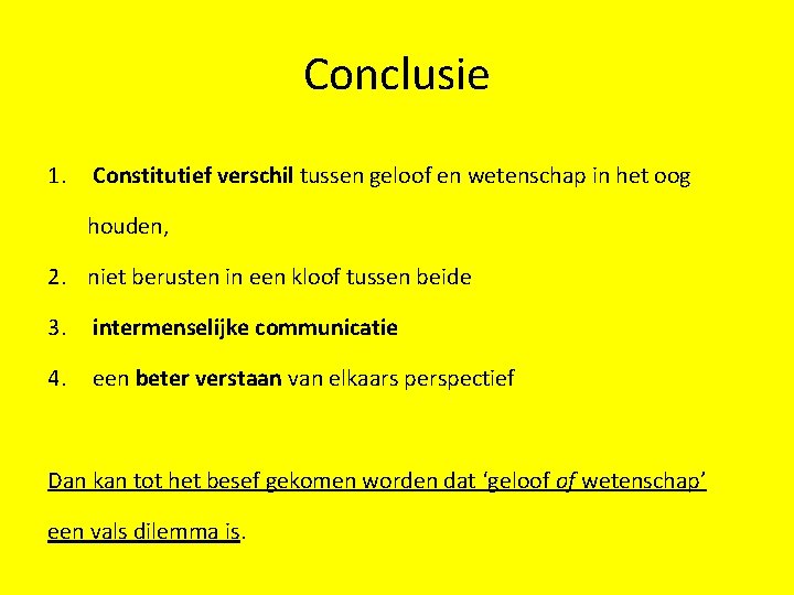 Conclusie 1. Constitutief verschil tussen geloof en wetenschap in het oog houden, 2. niet