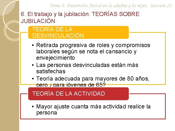 Tema 9. Desarrollo Social en la adultez y la vejez. Lección 25 6. El