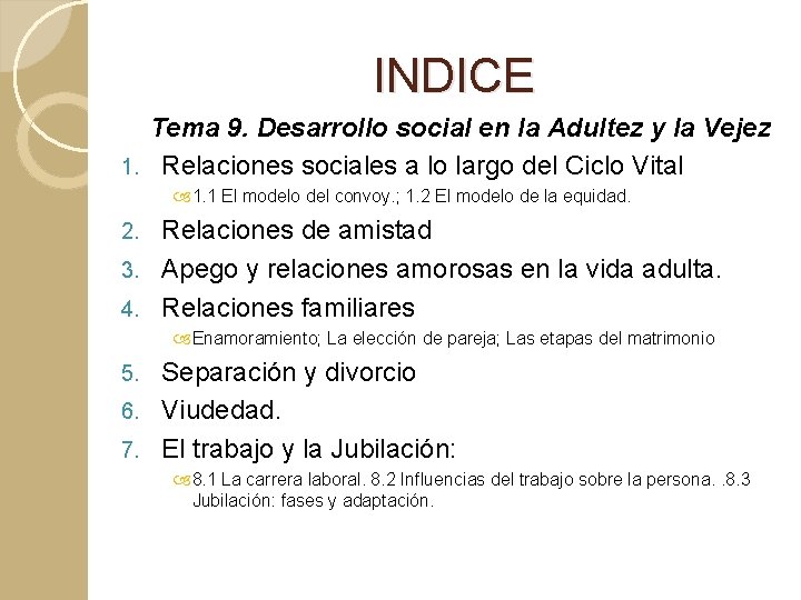 INDICE Tema 9. Desarrollo social en la Adultez y la Vejez 1. Relaciones sociales