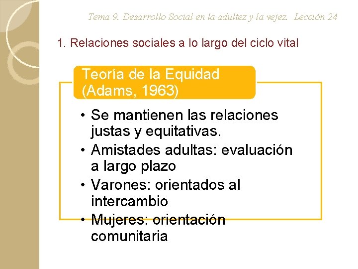 Tema 9. Desarrollo Social en la adultez y la vejez. Lección 24 1. Relaciones