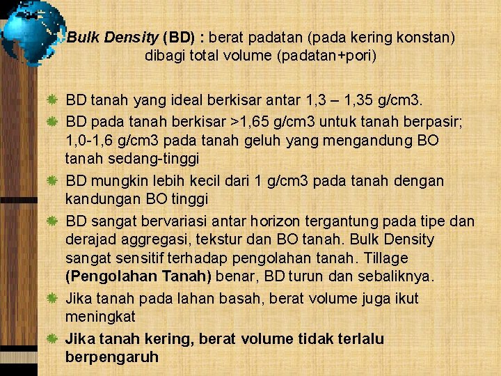 Bulk Density (BD) : berat padatan (pada kering konstan) dibagi total volume (padatan+pori) BD