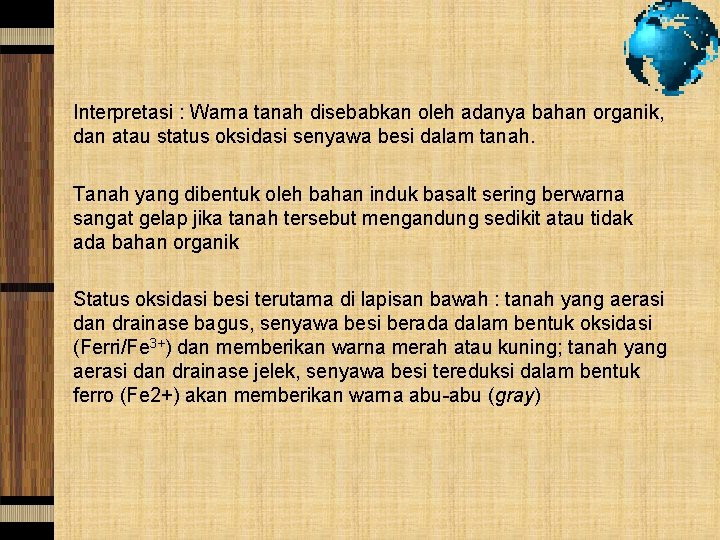 Interpretasi : Warna tanah disebabkan oleh adanya bahan organik, dan atau status oksidasi senyawa