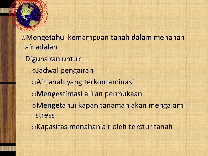 o. Mengetahui kemampuan tanah dalam menahan air adalah Digunakan untuk: o. Jadwal pengairan o.