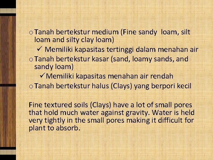 o Tanah bertekstur medium (Fine sandy loam, silt loam and silty clay loam) ü