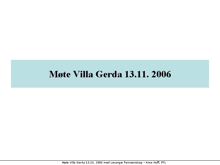 Møte Villa Gerda 13. 11. 2006 med Levanger formannskap – Arne Hoff, PTL 