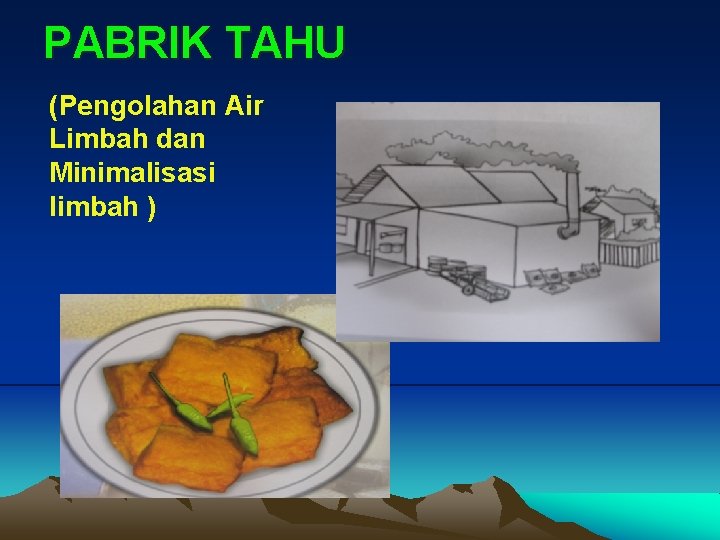 PABRIK TAHU (Pengolahan Air Limbah dan Minimalisasi limbah ) 