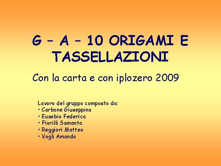 G – A – 10 ORIGAMI E TASSELLAZIONI Con la carta e con iplozero G – A – 10 ORIGAMI E TASSELLAZIONI Con la carta e con iplozero
