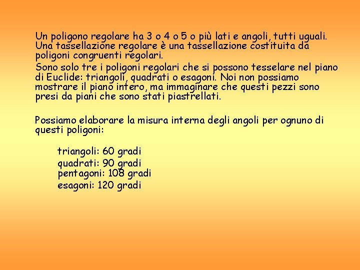 Un poligono regolare ha 3 o 4 o 5 o più lati e angoli, Un poligono regolare ha 3 o 4 o 5 o più lati e angoli,