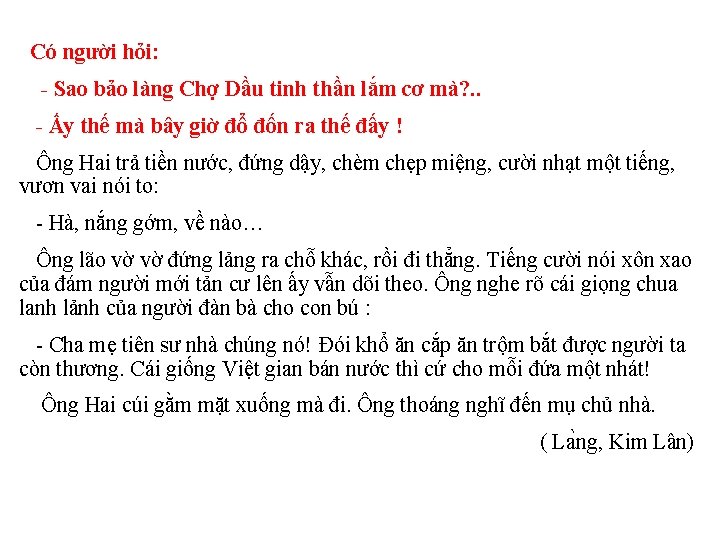 Có người hỏi: - Sao bảo làng Chợ Dầu tinh thần lắm cơ mà?