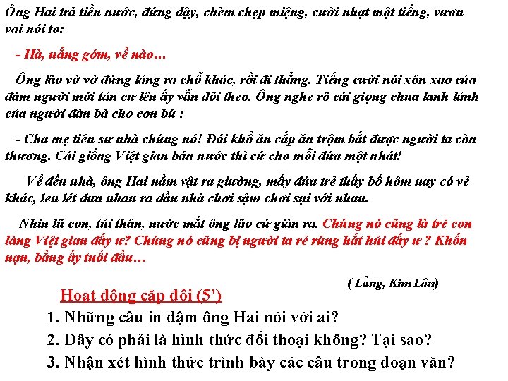 Ông Hai trả tiền nước, đứng dậy, chèm chẹp miệng, cười nhạt một tiếng,