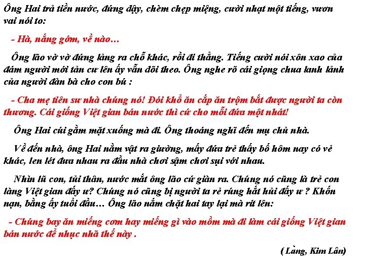 Ông Hai trả tiền nước, đứng dậy, chèm chẹp miệng, cười nhạt một tiếng,