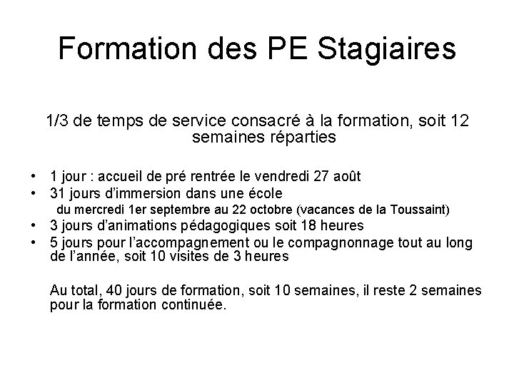 Formation des PE Stagiaires 1/3 de temps de service consacré à la formation, soit