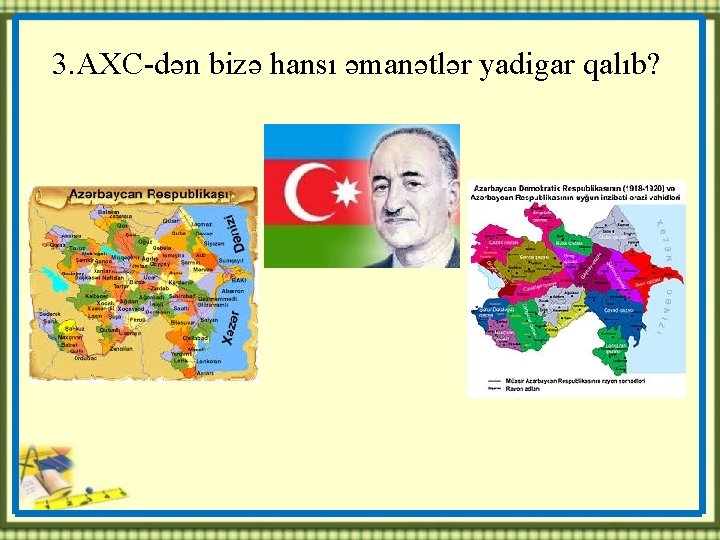 3. AXC-dən bizə hansı əmanətlər yadigar qalıb? 