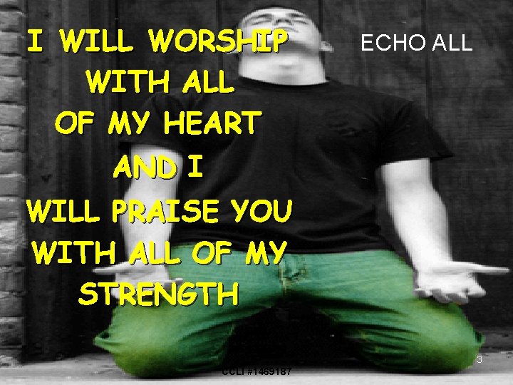 I WILL WORSHIP WITH ALL OF MY HEART AND I ECHO ALL WILL PRAISE