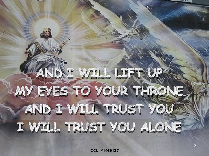 AND I WILL LIFT UP MY EYES TO YOUR THRONE AND I WILL TRUST