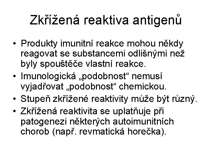 Zkřížená reaktiva antigenů • Produkty imunitní reakce mohou někdy reagovat se substancemi odlišnými než