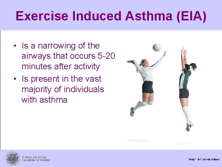 Exercise Induced Asthma (EIA) • Is a narrowing of the airways that occurs 5