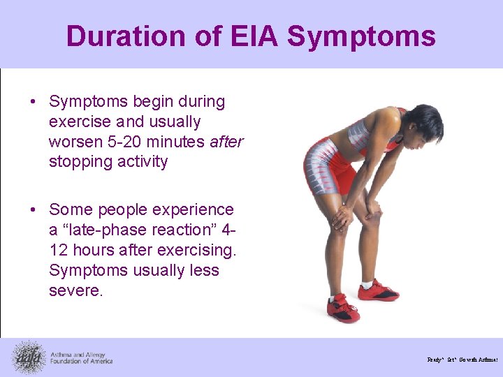 Duration of EIA Symptoms • Symptoms begin during exercise and usually worsen 5 -20