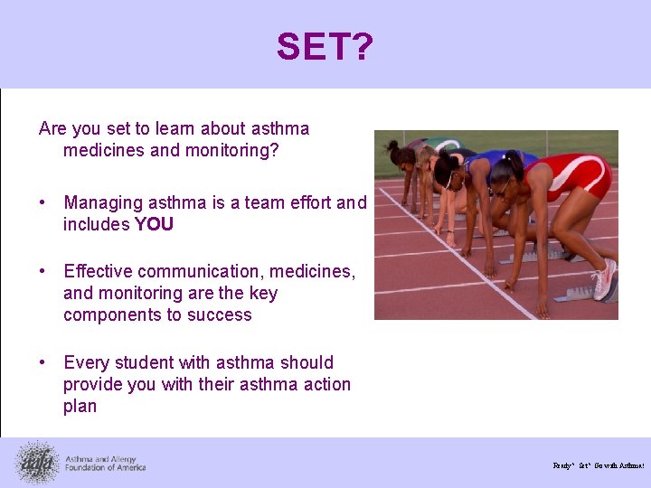 SET? Are you set to learn about asthma medicines and monitoring? • Managing asthma