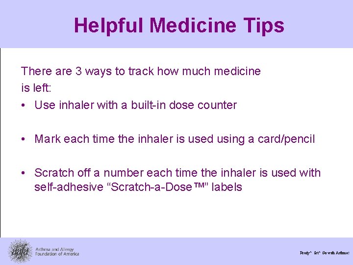 Helpful Medicine Tips There are 3 ways to track how much medicine is left: