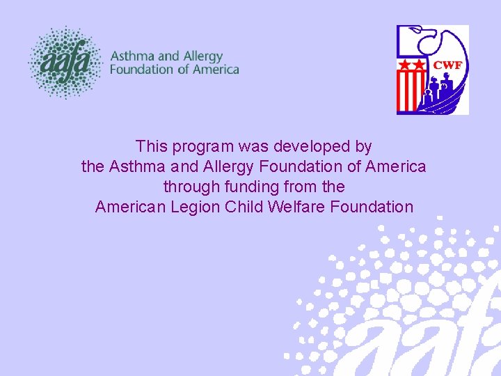 This program was developed by the Asthma and Allergy Foundation of America through funding