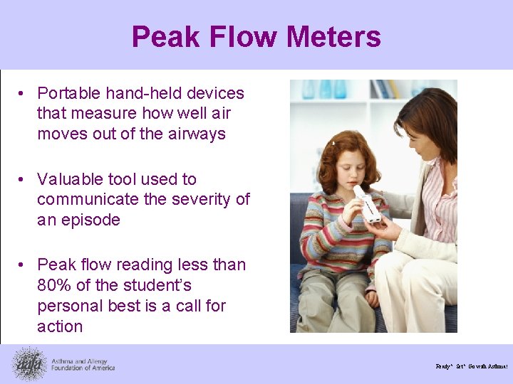 Peak Flow Meters • Portable hand-held devices that measure how well air moves out