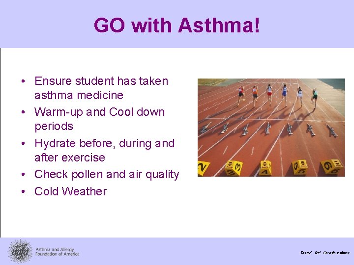 GO with Asthma! • Ensure student has taken asthma medicine • Warm-up and Cool