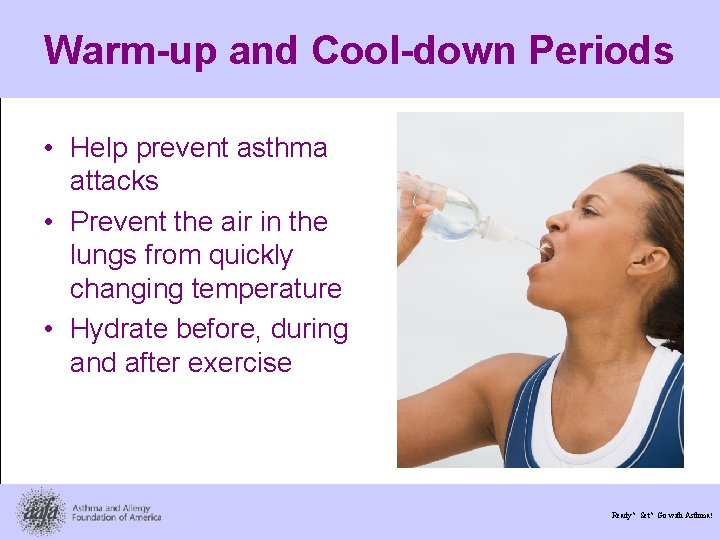 Warm-up and Cool-down Periods • Help prevent asthma attacks • Prevent the air in