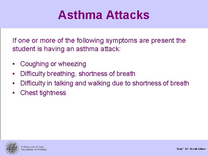 Asthma Attacks If one or more of the following symptoms are present the student