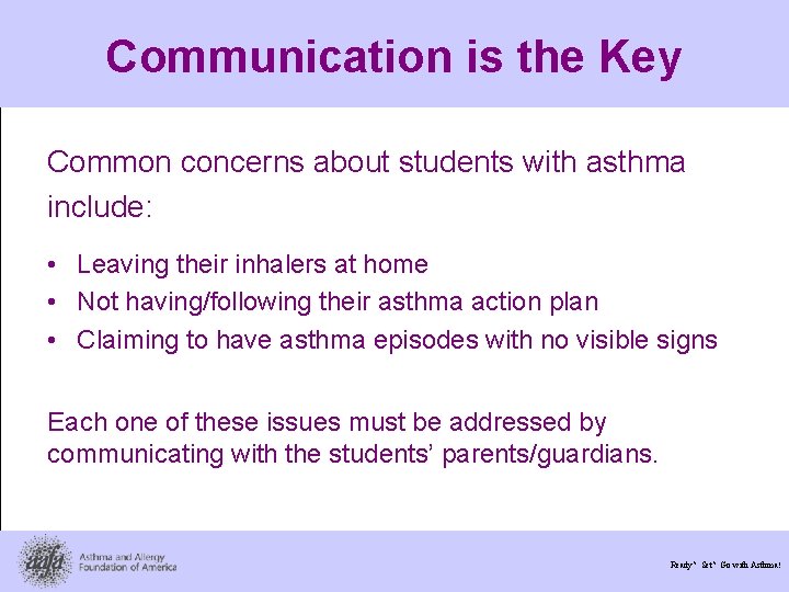 Communication is the Key Common concerns about students with asthma include: • Leaving their